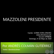 MAZZOLENI PRESIDENTE - Por ANDRS COLMN GUTIRREZ - Domingo, 31 de Mayo de 2020